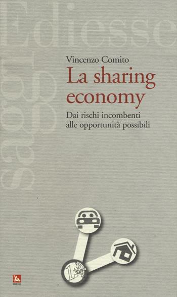 La sharing economy. Dai rischi incombenti alle opportunità possibili - Vincenzo Comito - Libro Futura Editrice 2016, Saggi | Libraccio.it