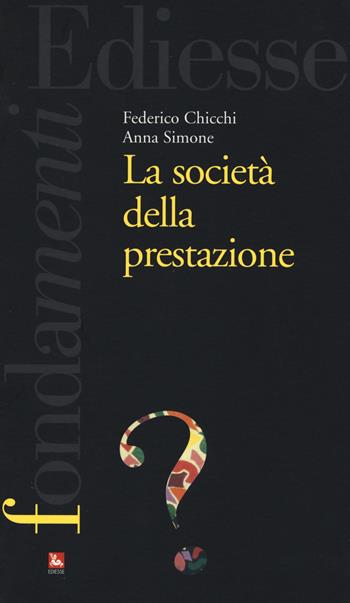 La società della prestazione - Federico Chicchi, Anna Simone - Libro Futura 2017, I fondamenti | Libraccio.it
