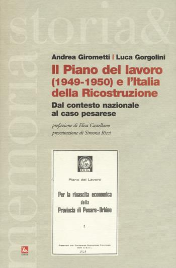 Il piano del lavoro (1949-1950) e l'Italia della ricostruzione. Dal contesto nazionale al caso pesarese - Andrea Girometti, Luca Gorgolini - Libro Futura 2017, Storia e memoria | Libraccio.it