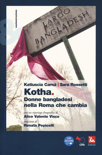 Kotha. Donne bangladesi nella Roma che cambiia - Katiuscia Carnà, Sara Rossetti - Libro Futura Editrice 2018, Sessismoerazzismo | Libraccio.it