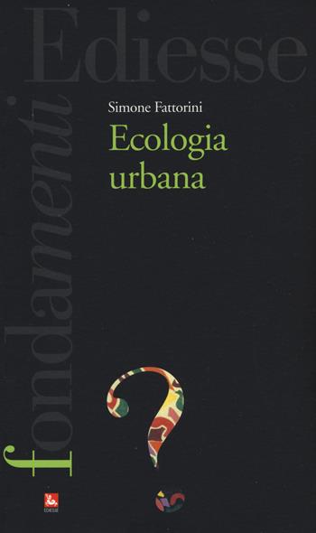 Ecologia urbana - Simone Fattorini - Libro Futura Editrice 2019, I fondamenti. Cos'è | Libraccio.it