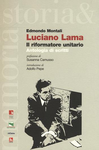 Luciano Lama. Il riformatore unitario. Antologia di scritti - Edmondo Montali - Libro Futura 2017, Storia e memoria | Libraccio.it