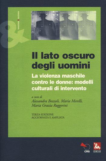 Il lato oscuro degli uomini. La violenza maschile contro le donne: modelli culturali di intervento  - Libro Futura Editrice 2017, Sessismoerazzismo | Libraccio.it