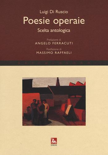 Poesie operaie. Scelta antologica - Luigi Di Ruscio - Libro Futura 2017, Arte & Lavoro | Libraccio.it