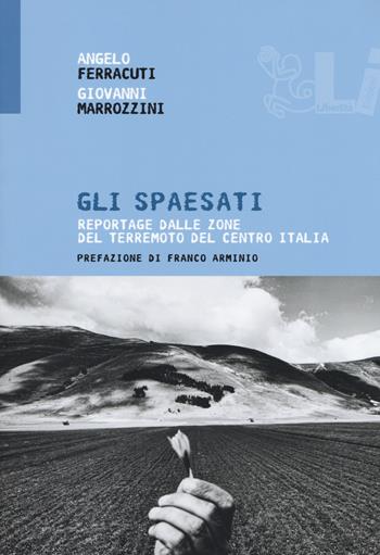 Gli spaesati. Reportage dalle zone del terremoto del Centro Italia - Angelo Ferracuti, Giovanni Marrozzini - Libro Futura 2018, Materiali | Libraccio.it