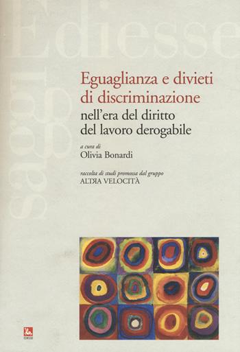 Eguaglianza e divieti di discriminazione nell'era del diritto del lavoro derogabile  - Libro Futura Editrice 2018, Saggi | Libraccio.it