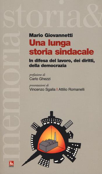 Una lunga storia sindacale. In difesa del lavoro, dei diritti, della democrazia - Mario Giovannetti - Libro Futura Editrice 2018, Storia e memoria | Libraccio.it