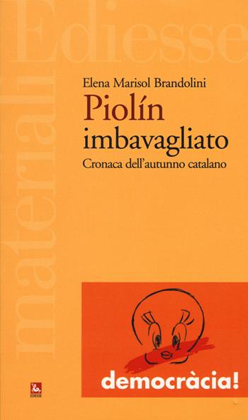 Il Piolín imbavagliato. Cronaca dell'autunno catalano - Elena Marisol Brandolini - Libro Futura 2018, Materiali | Libraccio.it