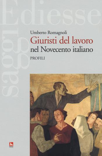 Giuristi del lavoro nel Novecento italiano. Profili - Umberto Romagnoli - Libro Futura Editrice 2018, Saggi | Libraccio.it