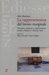 La rappresentanza del lavoro marginale. Precariato, sindacati e organizzazione sociale a Milano e a Buenos Aires