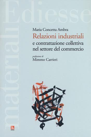 Relazioni industriali e contrattazione collettiva nel settore del commercio - Maria Concetta Ambra - Libro Futura 2019, Materiali | Libraccio.it