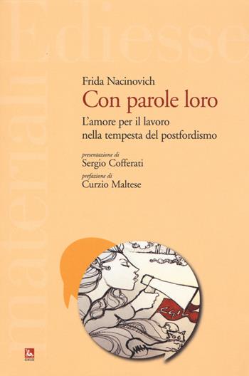 Con parole loro. L'amore per il lavoro nella tempesta del postfordismo - Frida Nacinovich - Libro Futura 2018, Materiali | Libraccio.it