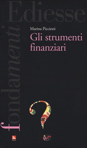 Gli strumenti finanziari - Marina Piccioni - Libro Futura Editrice 2018, I fondamenti. Cos'è | Libraccio.it