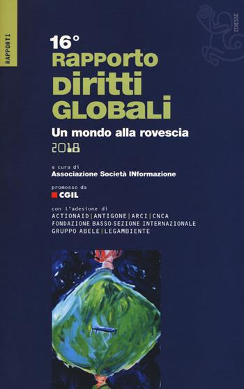 Rapporto sui diritti globali 2018. Un mondo alla rovescia  - Libro Futura Editrice 2019, Rapporti | Libraccio.it