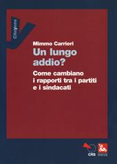 Un lungo addio? Come cambiano i rapporti tra i partiti e i sindacati