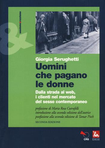 Uomini che pagano le donne. Dalla strada al web, i clienti nel mercato del sesso contemporaneo - Giorgia Serughetti - Libro Futura 2019, Sessismoerazzismo | Libraccio.it