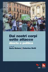 Dai nostri corpi sotto attacco. Aborto e politica