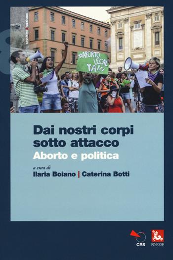 Dai nostri corpi sotto attacco. Aborto e politica - Ilaria Boiano - Libro Futura Editrice 2019, Sessismoerazzismo | Libraccio.it