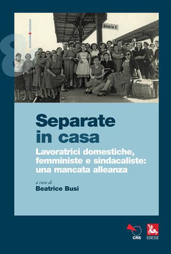 Separate in casa. Lavoratrici domestiche, femministe e sindacaliste: una mancata alleanza  - Libro Futura Editrice 2020, Sessismoerazzismo | Libraccio.it