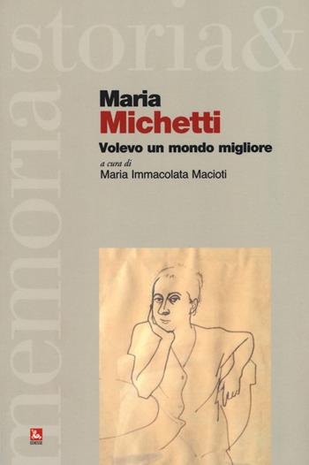 Maria Michetti. Volevo un mondo migliore  - Libro Futura 2020, Storia e memoria | Libraccio.it