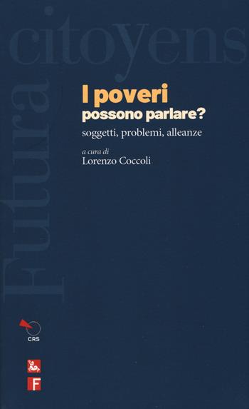 I poveri possono parlare? Soggetti, problemi, alleanze  - Libro Futura Editrice 2021, Citoyens | Libraccio.it