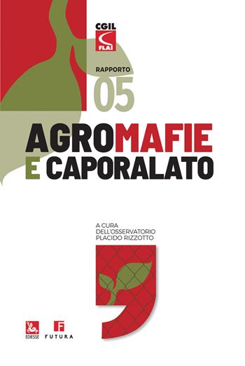 Agromafie e caporalato. Quinto rapporto  - Libro Futura Editrice 2021, Rapporti | Libraccio.it