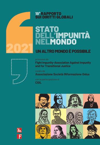 Rapporto sui diritti globali 2021. Stato dell’impunità nel mondo. Un altro mondo è possibile  - Libro Futura Editrice 2021, Rapporti | Libraccio.it