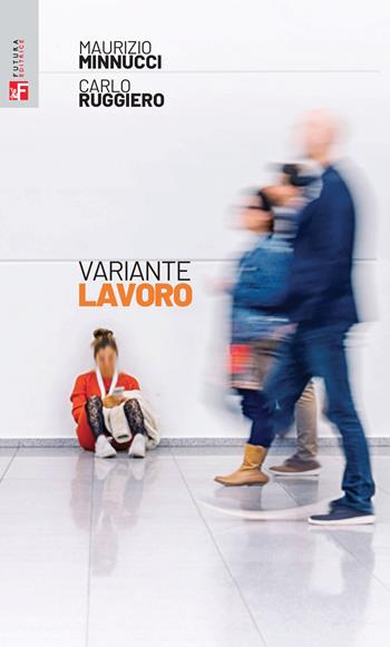 Variante lavoro - Maurizio Minnucci, Carlo Ruggiero - Libro Futura 2022, CentoStorie | Libraccio.it