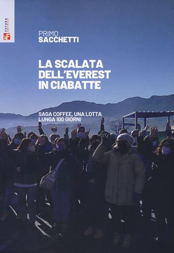 La scalata dell'Everest in ciabatte. SaGa Coffee, una lotta lunga 100 giorni - Primo Sacchetti - Libro Futura Editrice 2022, CentoStorie | Libraccio.it