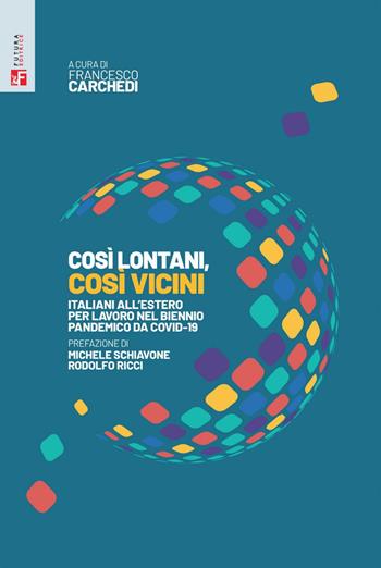 Così lontani, così vicini. Italiani all'estero per lavoro nel biennio pandemico da Covid-19  - Libro Futura Editrice 2023, Saggi | Libraccio.it