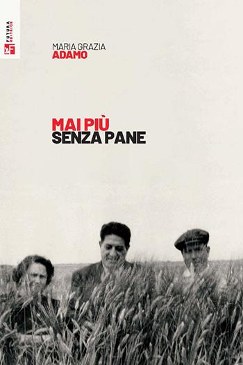 Mai più senza pane - Maria Grazia Adamo - Libro Futura Editrice 2024, Storia e memoria | Libraccio.it