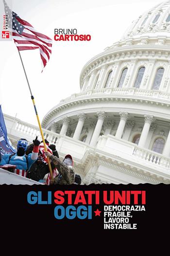 Gli Stati Uniti oggi. Democrazia fragile, lavoro instabile - Bruno Cartosio - Libro Futura 2024, Saggi | Libraccio.it