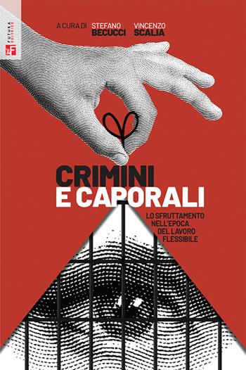 Crimini e caporali. Lo sfruttamento nell'epoca del lavoro flessibile - Stefano Becucci, Vincenzo Scalia - Libro Futura Editrice 2025, Saggi | Libraccio.it