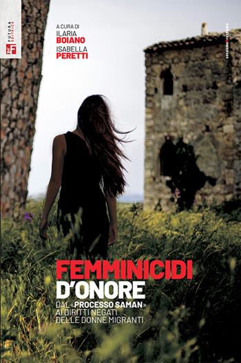 Femminicidi d'onore. Dal processo «Saman» ai diritti negati delle donne migranti - Ilaria Boiano - Libro Futura Editrice 2025, Sessismoerazzismo | Libraccio.it