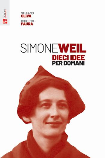 Simone Weil. Dieci idee per domani - Stefano Oliva, Roberto Paura - Libro Futura Editrice 2025, Storia e memoria | Libraccio.it