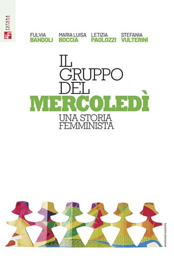 Il gruppo del mercoledì. Una storia femminista - Fulvia Bandoli, Maria Luisa Boccia, Letizia Paolozzi - Libro Futura Editrice 2025, Sessismoerazzismo | Libraccio.it
