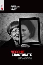 Vecchie e bastonate. Donne, corpi, poteri dopo i cinquant'anni