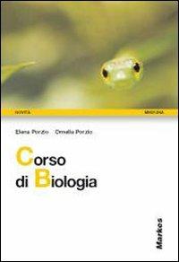 Corso di biologia. - Elena Porzio, Ornella Porzio - Libro Markes 2009 | Libraccio.it