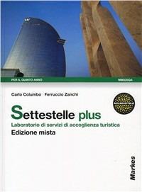 Settestelle. Laboratorio di servizi di accoglienza turistica. Per gli Ist. professionali alberghieri. Con espansione online. Vol. 3 - Carlo Columbo, Ferruccio Zanchi - Libro Markes 2012 | Libraccio.it