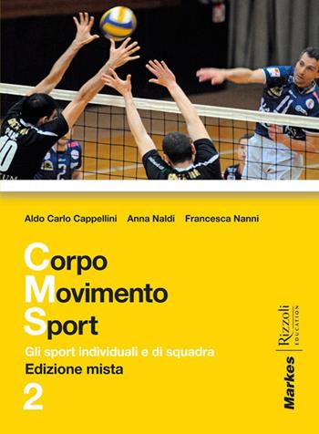 Corpo movimento sport. Con espansione online. Vol. 2 - Aldo C. Cappellini, Anna Naldi, Rancesca Nanni - Libro Markes 2012 | Libraccio.it