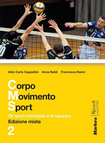 Corpo movimento sport. Per le Scuole superiori. Vol. 2 - Aldo C. Cappellini, Anna Naldi, Rancesca Nanni - Libro Markes 2012 | Libraccio.it