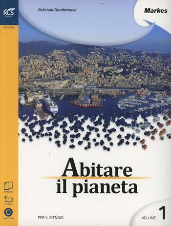 Abitare il pianeta. Con espansione online. Vol. 1 - Fabrizia Gamberucci - Libro Markes 2014 | Libraccio.it
