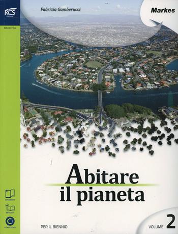 Abitare il pianeta. Con espansione online. Vol. 2 - Fabrizia Gamberucci - Libro Markes 2014 | Libraccio.it
