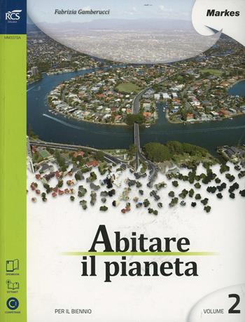Abitare il pianeta. Con e-book. Con espansione online. Vol. 2 - Fabrizia Gamberucci - Libro Markes 2014 | Libraccio.it