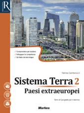 Sistema terra. Per le Scuole superiori. Con e-book. Con 2 espansioni online. Vol. 2: Paesi extraeuropei