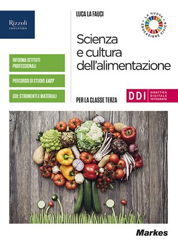 Scienza e cultura dell'alimentazione. Per la 3ª classe delle Scuole superiori. Con e-book. Con espansione online - Luca La Fauci - Libro Markes 2020 | Libraccio.it