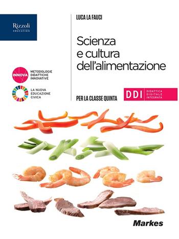Scienza e cultura dell'alimentazione. Per il 5° anno delle Scuole superiori. Con e-book. Con espansione online. Vol. 3 - Luca La Fauci - Libro Markes 2022 | Libraccio.it