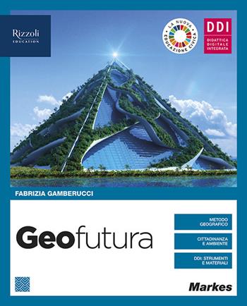 Geofutura. Geografia per 1 ora. Con Come le pandemie cambiano il mondo. Per le Scuole superiori. - Fabrizia Gamberucci - Libro Markes 2021 | Libraccio.it