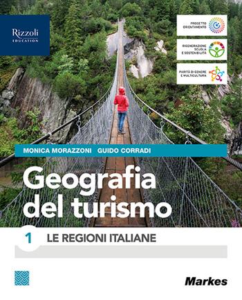 Geografia del turismo. Per le Scuole superiori. Vol. 1: Le regioni italiane - Guido Corradi, Monica Morazzoni - Libro Markes 2024 | Libraccio.it