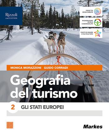 Geografia del turismo. Per le Scuole superiori. Vol. 2: Gli Stati europei - Guido Corradi, Monica Morazzoni - Libro Markes 2024 | Libraccio.it